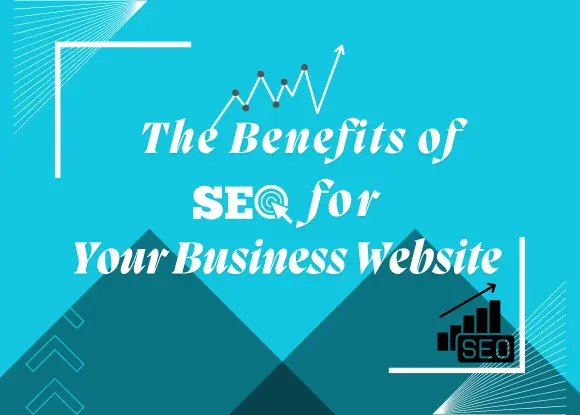 The Benefits of SEO for Your Business Website